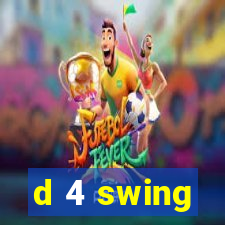 d 4 swing